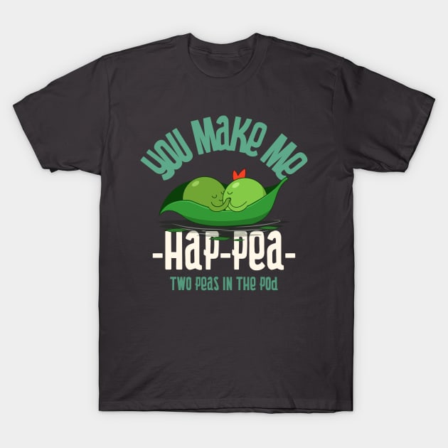 You make me happy - two peas in the pod T-Shirt by Kamran Sharjeel